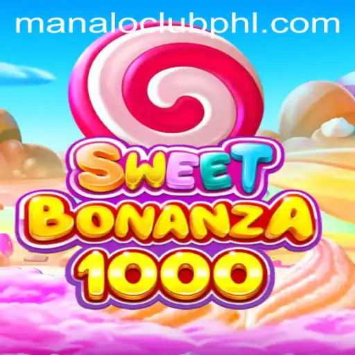 SweetBonanza1000: A Thrilling Adventure into the World of ManaloClub